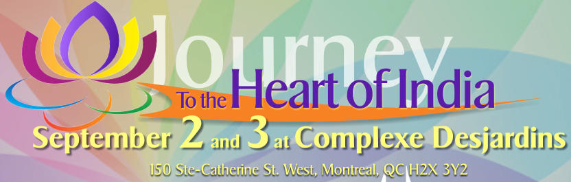 Journey September 2 and 3at Complexe Desjardins To the Heart of India 150 Ste-Catherine St. West, Montreal, QC H2X 3Y2